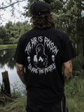 The Air Is Poison So Are The People T-Shirt